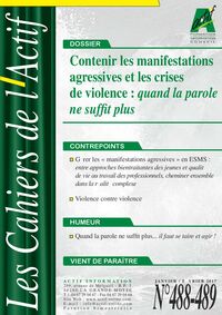 Contenir les manifestations agressives et les crises de violence 
quand la parole ne suffit plus 